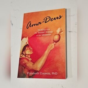 Ama-Deus: Healing with the Sacred Energy of the Universe Paperback Book